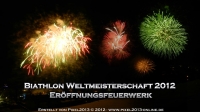 Biathlon WM 2012 - Eröffnungsfeuerwerk Biathlon WM 2012 - Eröffnungsfeuerwerk