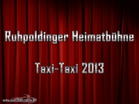 Ruhpoldinger Heimatbühne - Taxi-Taxi 2013 Ruhpoldinger Heimatbühne - Taxi-Taxi 2013